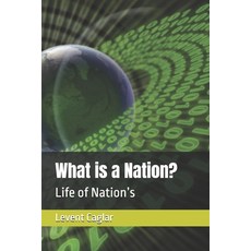 (영문도서)What is a Nation?: Life of Nation's Paperback, English, 9798309361311, Independently Published English, 9798309361311, Independently Published