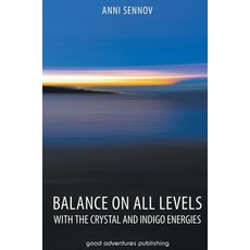 (영문도서) Balance on All Levels with the Crystal and Indigo Energies Hardcover, Good Adventures Publishing, English, 9788792549860