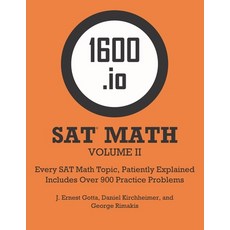 1600.io SAT Math Orange Book Volume II: Every SAT Math Topic Patiently Explained Paperback, Independently Published