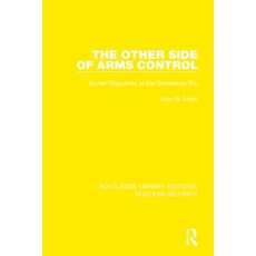 (영문도서) The Other Side of Arms Control: Soviet Objectives in the Gorbachev Era Paperback, Routledge, English, 9780367537036