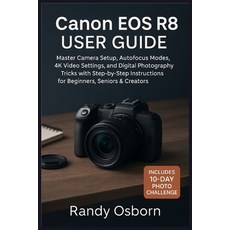 (영문도서)Canon EOS R8 User Guide: Master Camera Setup Autofocus Modes 4K Video Settings... Paperback, Focus Craft Publishing, English, 9781685225063
