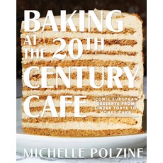 Baking at the 20th Century Cafe: Iconic European Desserts from Linzer Torte to Honey Cake Hardcover, Artisan Publishers