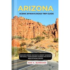 (英文圖書)Arizona Scenic Byways Road Trip Guide: Discover Hidden Highways Desert Wonders ... 平裝版, Independently Published, 英文