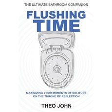 (영문도서) Flushing Time: Maximizing Your Moments of Solitude on the Throne of Reflection Paperback, Independently Published, English, 9798334507210