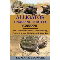 (英文圖書)Alligator Snapping Turtles: The Ultimate Guide to Understanding Caring for and... 平裝版, Independently Published, 英文