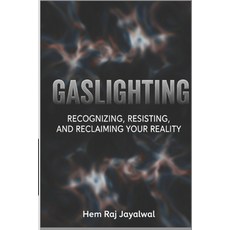 (영문도서)Gaslighting: Recognizing Resisting and Reclaiming Your Reality Paperback, Independently Published, English, 9798286100804