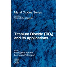 Titanium Dioxide (TiO2) and Its Applications Paperback, Elsevier, English, 9780128199602