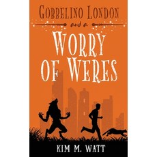 (영문도서) Gobbelino London & a Worry of Weres Paperback, Kim Watt, English, 9780473629762