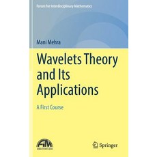 (영문도서) Wavelets Theory and Its Applications: A First Course Hardcover, Springer, English, 9789811325946