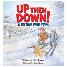 (영문도서)Up then Down! A Ski Tour from Town Hardcover, C.J. Graves, English, 9798295485565