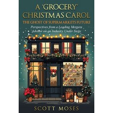 (영문도서) A 'Grocery' Christmas Carol: The Ghost of Supermarkets Future Paperback, Durdanah Starns, English, 9781631031304