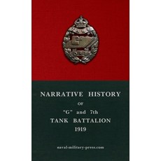 (영문도서)Narrative History of "G" and 7th Tank Battalion Hardcover, Naval & Military Press, English, 9781474542197 Naval & Military Press, English, 9781474542197