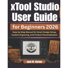 (英文圖書)xTool Studio User Guide for Beginners 2026: Step-by-Step Manual for Smart Design... 平裝版, Independently Published, 英文