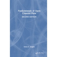 (영문도서) Fundamentals of Open Channel Flow Hardcover, CRC Press, English, 9781032204567