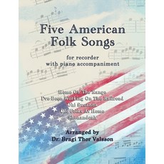 (영문도서)Five American Folk Songs for Recorder with Piano Accompaniment Paperback, Independently Published, English, 9798241724885