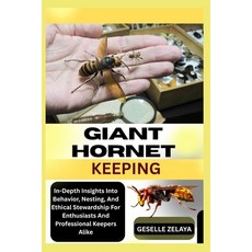 (영문도서)Giant Hornet Keeping: In-Depth Insights Into Behavior Nesting And Ethical Stew... Paperback, Independently Published, English, 9798294129507