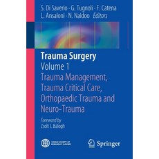 (영문도서) Trauma Surgery: Volume 1: Trauma Management Trauma Critical Care Orthopaedic Trauma and Neu... Paperback, Springer, English, 9788847054028