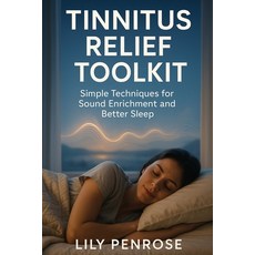(영문도서)Tinnitus Relief Toolkit: Simple Techniques for Sound Enrichment and Better Sleep Paperback, Independently Published, English, 9798270903282