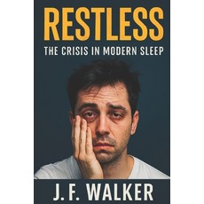 (영문도서)Restless: The Crisis in Modern Sleep Paperback, Independently Published, English, 9798266792258