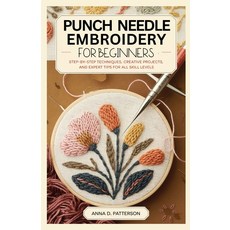 (영문도서) Punch Needle Embroidery for Beginners: Step-by-Step Techniques Creative Projec... Paperback, Independently Published, English, 9798345608340