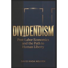 (영문도서)Dividendism: Post-Labor Economics and the Path to Human Liberty Paperback, Glitch Press, English, 9798994186275