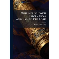 (英文圖書)Outlines Of Jewish History From Abraham To Our Lord 平裝版, Hutson Street Press, 英文