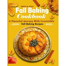(영문도서) Fall Baking Cookbook: A Flavorful Journey with Irresistible Fall Baking Recipes Paperback, Independently Published, English, 9798873734160