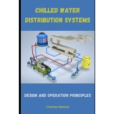 (영문도서) Chilled Water Distribution Systems: Design and Operation Principles Paperback, Independently Published, English, 9798324320706
