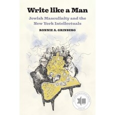 (영문도서)Write Like a Man: Jewish Masculinity and the New York Intellectuals Paperback, Princeton University Press, English, 9780691284170 Princeton University Press, English, 9780691284170