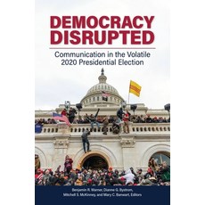 (영문도서) Democracy Disrupted: Communication in the Volatile 2020 Presidential Election Paperback, Bloomsbury Academic, English, 9798765131275