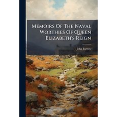 (영문도서)Memoirs Of The Naval Worthies Of Queen Elizabeth's Reign: Of Their Gallant Deeds... Paperback, Nabu Press, English, 9781247501031