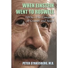 (영문도서) When Einstein Went To Roswell: UFOs-The Conquest of Gravity and Space Paperback, Full Court Press, English, 9781946989970