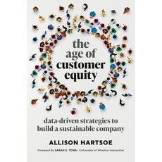 (영문도서) The Age of Customer Equity: Data-Driven Strategies to Build a Sustainable Company Paperback, Dataforge Press, English, 9781737518105