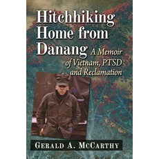 (영문도서) Hitchhiking Home from Danang: A Memoir of Vietnam Ptsd and Reclamation Paperback, McFarland & Company, English, 9781476692845