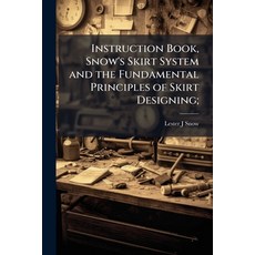 (영문도서)Instruction Book Snow's Skirt System and the Fundamental Principles of Skirt De... Paperback, Hutson Street Press, English, 9781025219127