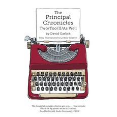 (영문도서) The Principal Chronicles Two/Too/II/As Well Hardcover, FriesenPress, English, 9781038306340
