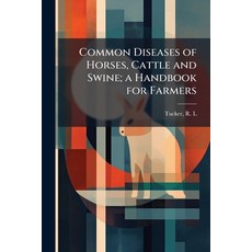 (영문도서)Common Diseases of Horses Cattle and Swine; a Handbook for Farmers Paperback, Hutson Street Press, English, 9781024152906