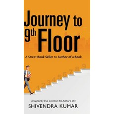 (영문도서) Journey to 9th Floor: A Street Book Seller to Author of a Book Hardcover, White Falcon Publishing, English, 9798892221122