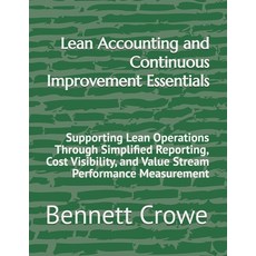 (영문도서)Lean Accounting and Continuous Improvement Essentials: Supporting Lean Operation... Paperback, Independently Published, English, 9798183960815