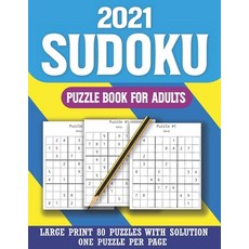 2021 Sudoku Puzzle Book For Adults: Perfect Entertaining and Fun Puzzles Book for All To Enjoy Easy ... Paperback, Independently Published, English, 9798588177269