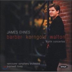JAMES EHNES - VIOLIN CONCERTOS/ BARBER KORNGOLD WALTON/ BRAMWELL TOVEY 제임스 에네스: 바이올린 협주곡 - 바버 코른골트 월튼 EU수입반