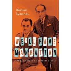 (영문도서) We'll Have Manhattan: The Early Work of Rodgers & Hart Hardcover, OUP Us, English, 9780199929481