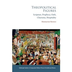 (영문도서) Theopolitical Figures: Scripture Prophecy Oath Charisma Hospitality Paperback, Edinburgh University Press, English, 9781399522892