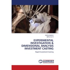 (영문도서)Experimental Investigation & Dimensional Analysis Investment Casting Paperback, LAP Lambert Academic Publis..., English, 9786209760167 LAP Lambert Academic Publis..., English, 9786209760167