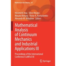 (영문도서) Mathematical Analysis of Continuum Mechanics and Industrial Applications III: Proceedings of ... Paperback, Springer, English, 9789811560644
