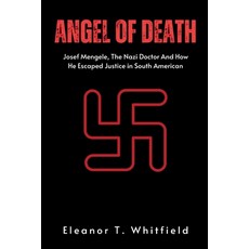 (영문도서) Angel of Death: Josef Mengele The Nazi Doctor And How He Escaped Justice in So... Paperback, Independently Published, English, 9798340708632
