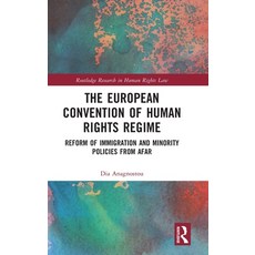 (영문도서) The European Convention of Human Rights Regime: Reform of Immigration and Minority Policies f... Hardcover, Routledge, English, 9781032188300