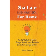 (영문도서) Solar Generators for Homes: The DIY Book to Build Design Install and Maintain Your Own Ene... Paperback, Life Level Up, English, 9798215612996