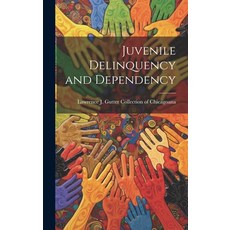 (영문도서) Juvenile Delinquency and Dependency Hardcover, Legare Street Press, English, 9781021151810
