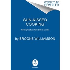 (영문도서) Sun-Kissed Cooking: Moving Produce from Side to Center Hardcover, Harper, English, 9780063333796